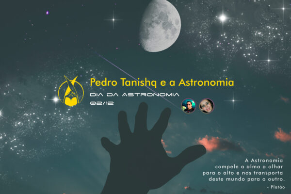 Pedro Tanishq e a Astronomia
