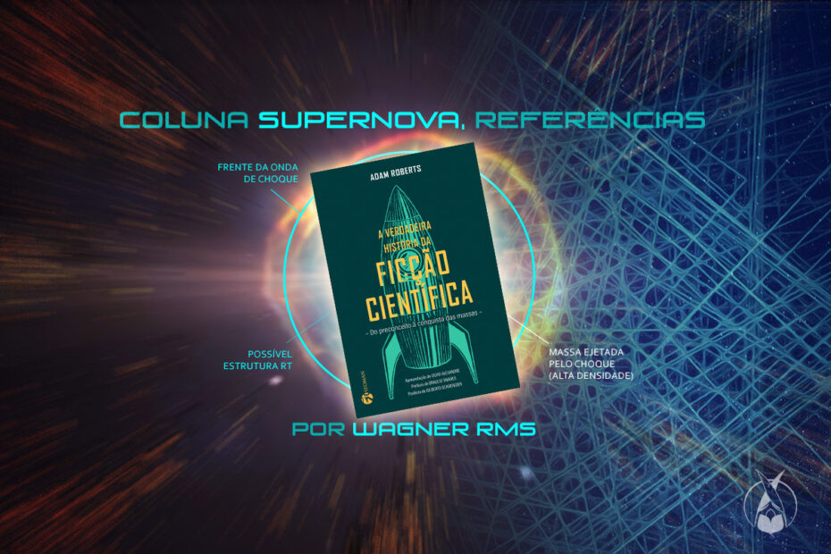 Capa do livro "A Verdadeira História da Ficção Científica: do Preconceito à Conquista das Massas" de Adam Roberts surgindo sobre uma explosão de estrela supernova.